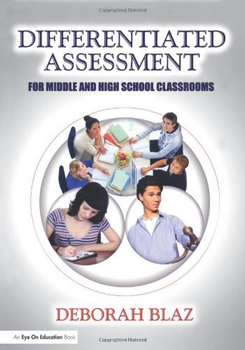 Differentiated Assessment for Middle and High School Classrooms - Blaz, Deborah (Angola High School, USA) - Bøker - Taylor & Francis Ltd - 9781596670778 - 21. februar 2008