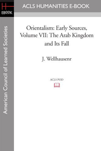 Cover for J. Wellhausen · Orientalism: Early Sources Volume Vii: the Arab Kingdom and Its Fall (Pocketbok) (2008)