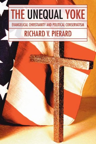 Cover for Richard Pierard · The Unequal Yoke: Evangelical Christianity and Political Conservatism (Paperback Book) (2006)