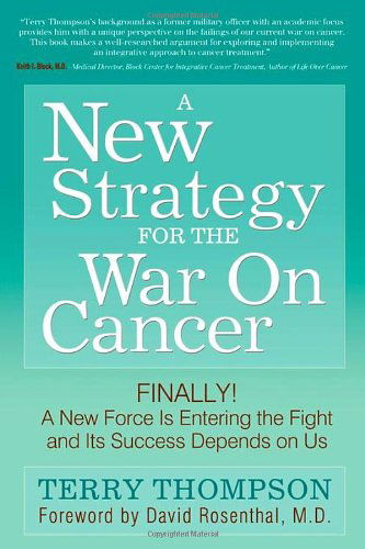 Cover for Terry Thompson · A New Strategy For The War On Cancer: Finally!  A New Force Is Entering the Fight and Its Success Depends On Us (Pocketbok) (2011)