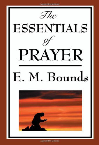 Cover for E. M. Bounds · The Essentials of Prayer (Paperback Book) (2008)