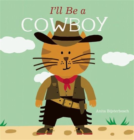 I'll Be a Cowboy -  - Books - Clavis Publishing - 9781605372778 - May 26, 2016