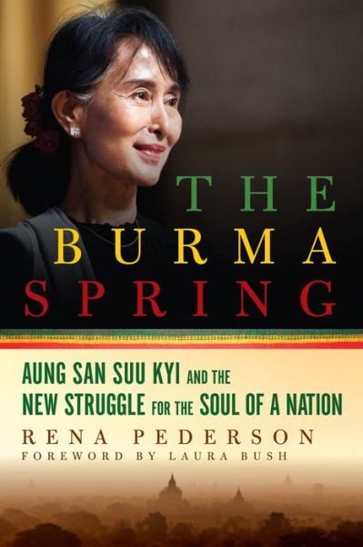 Cover for Rena Pederson · The Burma Spring: Aung San Suu Kyi and the New Struggle for the Soul of a Nation (Paperback Book) (2016)
