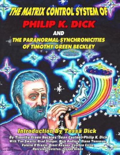 The Matrix Control System of Philip K. Dick And The Paranormal Synchronicities o - Timothy Green Beckley - Livres - Inner Light-Global Communications - 9781606119778 - 18 mai 2017