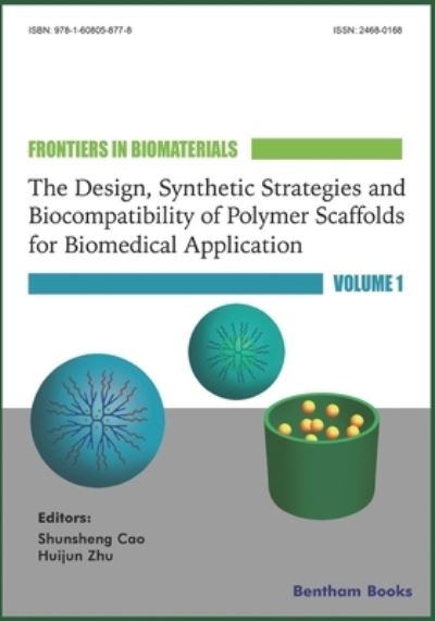 The Design, Synthetic Strategies and Biocompatibility of Polymer Scaffolds for Biomedical Application, - Shunsheng Cao - Books - Bentham Science Publishers - 9781608058778 - January 26, 2018