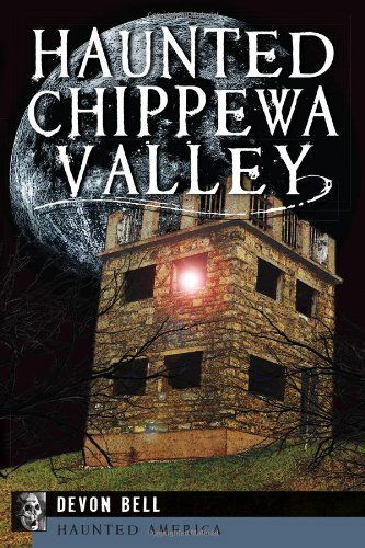 Cover for Devon Bell · Haunted Chippewa Valley (Haunted America) (Paperback Book) (2013)