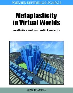Cover for Gianluca Mura · Metaplasticity in Virtual Worlds: Aesthetics and Semantic Concepts (Gebundenes Buch) (2010)