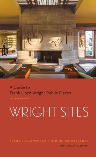 Cover for The Frank Lloyd Building Conservancy · Wright Sites: A Guide to Frank Lloyd Wright Public Places (Paperback Book) (2017)