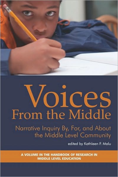 Voices from the Middle: Narrative Inquiry By, for and About the Middle Level Community - Kathleen F Malu - Books - Information Age Publishing - 9781617351778 - September 23, 2010