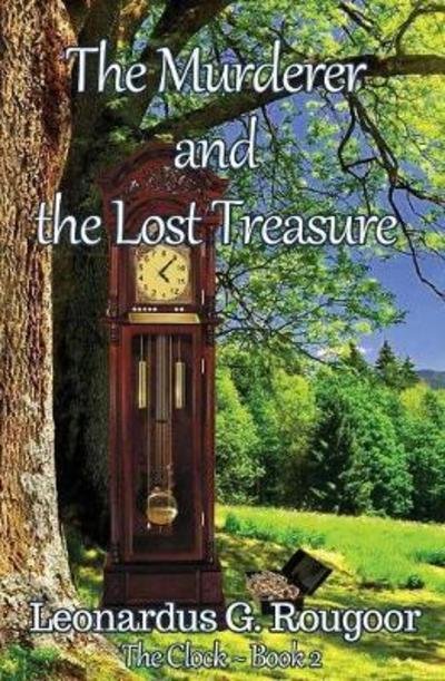 Cover for Leonardus G Rougoor · The Murderer and the Lost Treasure: The Clock Book 2 (Paperback Book) (2018)