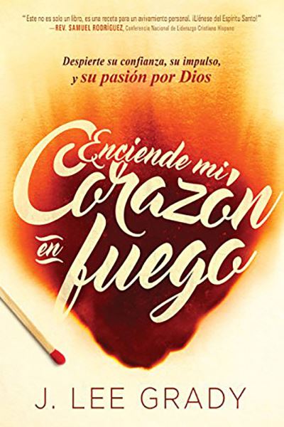 Enciende Mi Corazon En Fuego - J Lee Grady - Książki - Casa Creacion - 9781629989778 - 25 października 2016