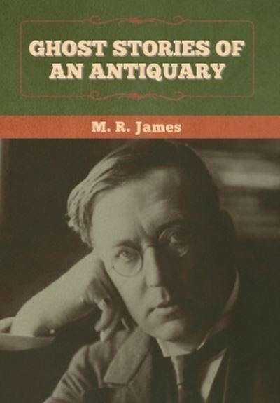 Cover for M R James · Ghost Stories of an Antiquary (Hardcover Book) (2022)