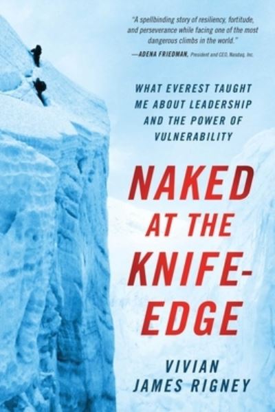 Cover for Vivian James Rigney · Naked at the Knife-Edge: What Everest Taught Me about Leadership and the Power of Vulnerability (Hardcover Book) (2022)