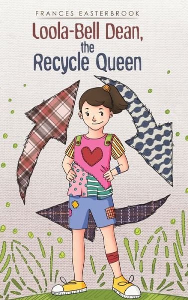 Cover for Frances Easterbrook · Loolabell Dean the Recycle Queen (Hardcover Book) (2020)