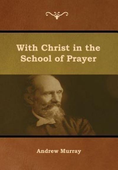 Cover for Andrew Murray · With Christ in the School of Prayer (Gebundenes Buch) (2019)