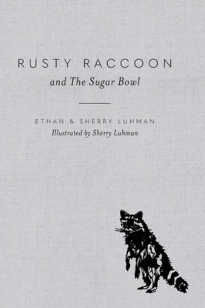 Ethan Luhman · Rusty Raccoon and The Sugar Bowl (Hardcover Book) (2020)