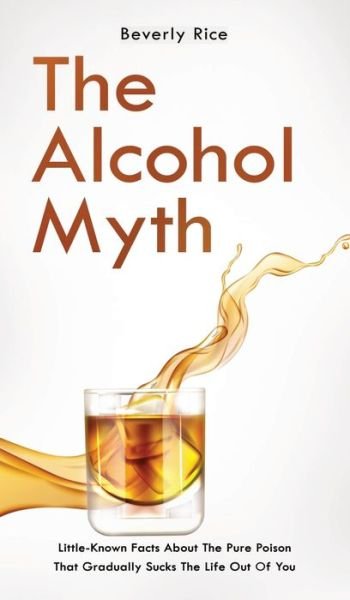 Cover for Patrick Dickinson · The Alcohol Myth (Hardcover Book) (2021)