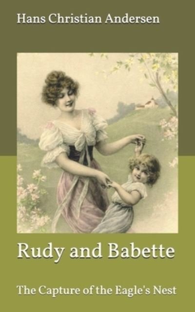Cover for Hans Christian Andersen · Rudy and Babette; Or, The Capture of the Eagle's Nest (Pocketbok) (2021)