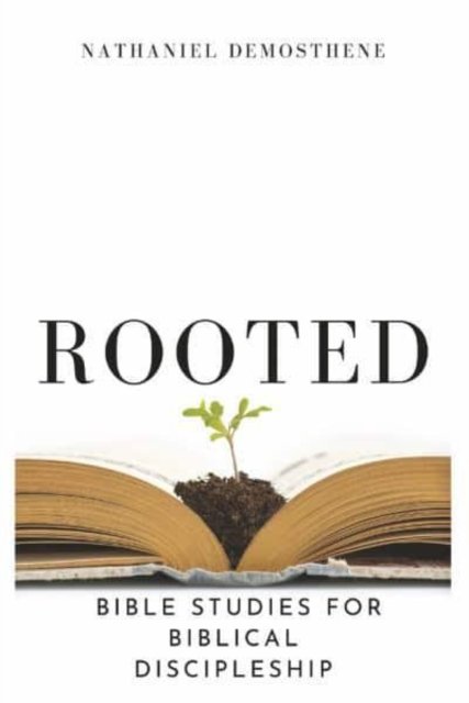 Cover for Nathaniel Demosthene · Rooted: Bible Studies for Biblical Discipleship (Paperback Bog) (2022)