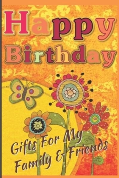 Cover for D C Bossarte · Happy Birthday : Gifts For My Family &amp; Friends (Paperback Bog) (2019)