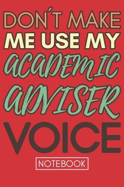 Cover for Gratitude Show Press · Don't Make Me Use My Academic Adviser Voice (Paperback Bog) (2019)