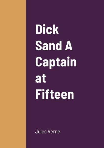 Cover for Jules Verne · Dick Sand a Captain at Fifteen (Bok) (2022)