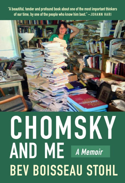 Chomsky and Me: My 24 Years Running Noam Chomsky's Office - Bev Boisseau Stohl - Books - OR Books - 9781682193778 - September 14, 2023