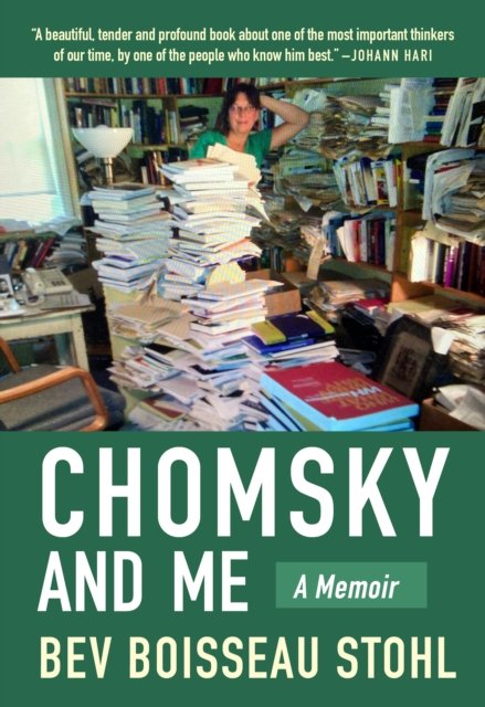 Cover for Bev Boisseau Stohl · Chomsky and Me: My 24 Years Running Noam Chomsky's Office (Hardcover Book) (2023)