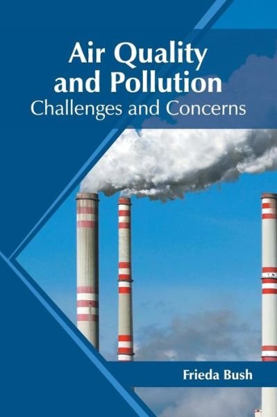 Cover for Frieda Bush · Air Quality and Pollution: Challenges and Concerns (Hardcover Book) (2019)