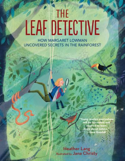 Cover for Heather Lang · The Leaf Detective: How Margaret Lowman Uncovered Secrets in the Rainforest (Hardcover Book) (2021)