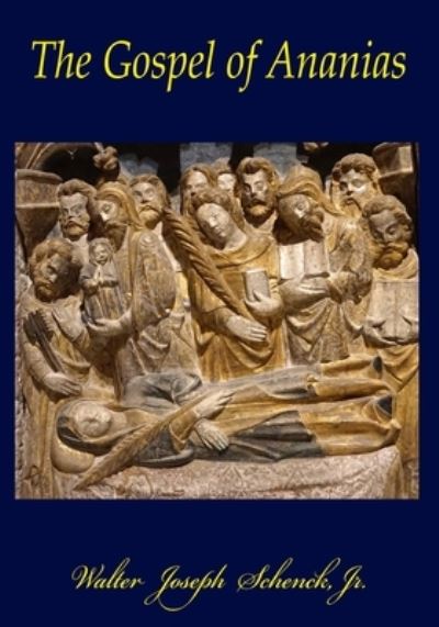 Cover for Jr Walter Joseph Schenck · The Gospel of Ananias (Paperback Book) (2019)