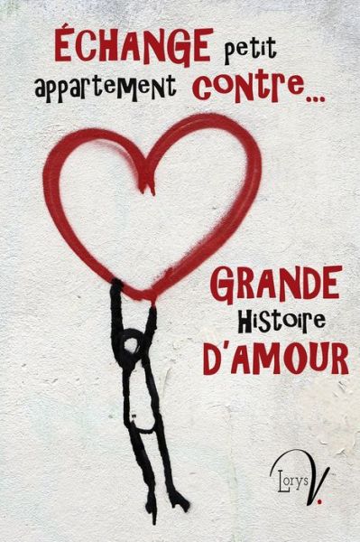 Cover for Lorys V · Echange petit appartement contre grande histoire d'amour (Paperback Book) (2019)