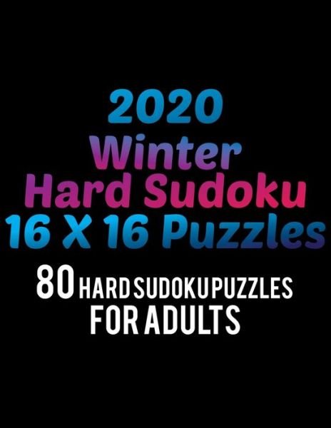 2020 Winter Hard Sudoku 16*16 Puzzles - Rs Sudoku Puzzle - Bøker - Independently Published - 9781707524778 - 11. november 2019