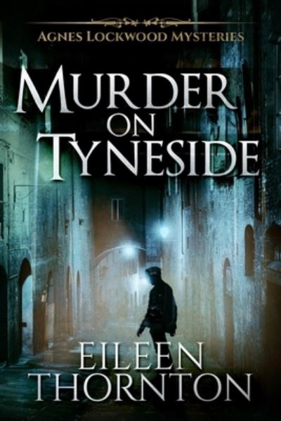 Cover for Eileen Thornton · Murder on Tyneside (Agnes Lockwood Mysteries Book 1) (Taschenbuch) (2021)