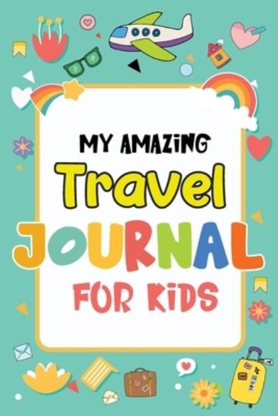 Cover for Magical Colors · My Amazing Travel Journal (Paperback Book) (2020)