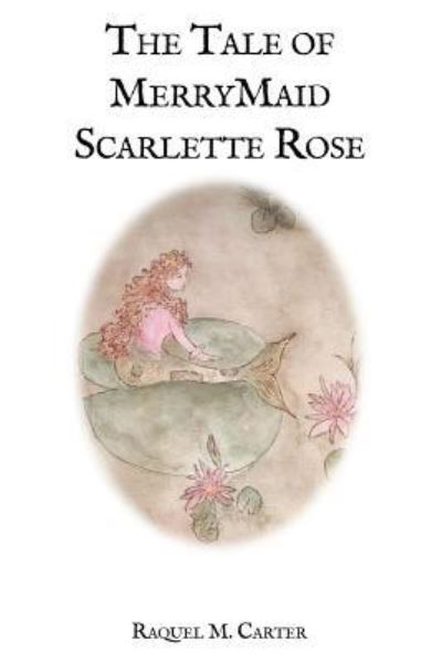 Cover for Raquel M Carter · The Tale of Merrymaid Scarlette Rose (Paperback Book) (2018)