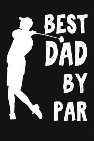 Cover for Not Only Journals · Best Dad by Par (Paperback Book) (2018)