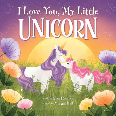 Cover for Rose Rossner · I Love You, My Little Unicorn (Hardcover bog) (2022)