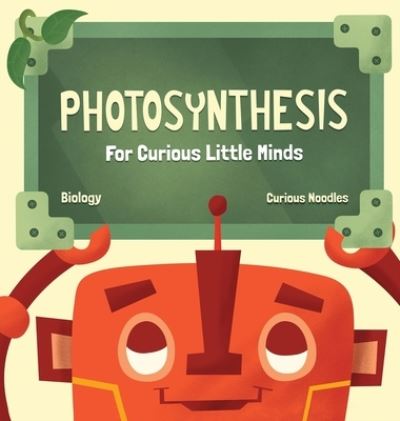 Cover for Curious Noodles · Photosynthesis (Hardcover Book) (2019)