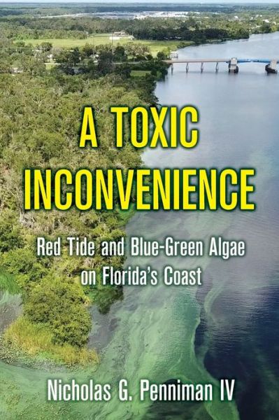 Cover for Nicholas G Penniman IV · A Toxic Inconvenience: Red Tide and Blue-Algae on Florida's Coast (Paperback Book) (2019)