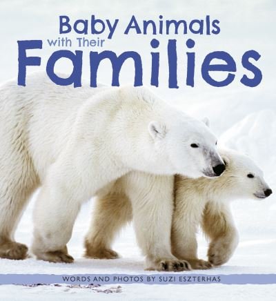 Cover for Suzi Eszterhas · Baby Animals with Their Families (N/A) (2022)