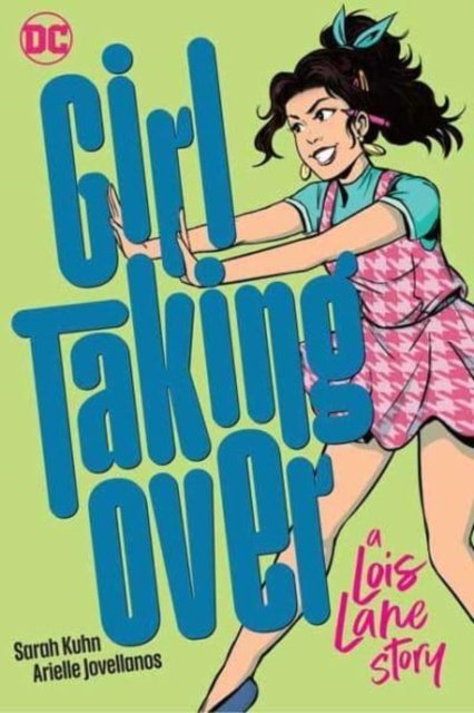 Cover for Sarah Kuhn · Girl Taking Over: A Lois Lane Story (Paperback Book) (2023)