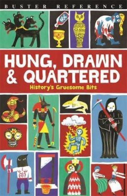 Hung, Drawn and Quartered: History's Gruesome Bits - Clive Gifford - Books - Michael O'Mara Books Ltd - 9781780554778 - July 6, 2017