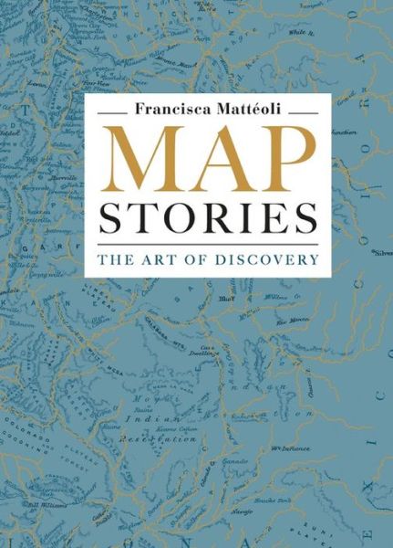 Cover for Francisca Matteoli · Map Stories (Bound Book) (2016)