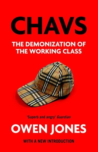 Chavs: The Demonization of the Working Class - Owen Jones - Books - Verso Books - 9781784783778 - March 29, 2016