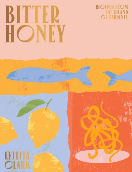 Cover for Letitia Clark · Bitter Honey: Recipes and Stories from the Island of Sardinia (Hardcover Book) (2020)