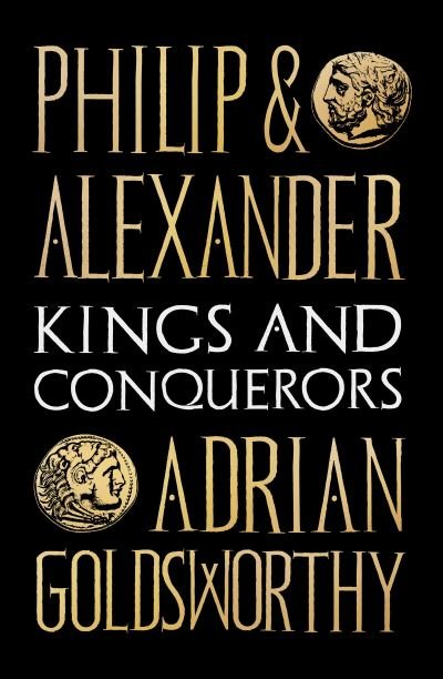 Cover for Adrian Goldsworthy · Philip and Alexander: Kings and Conquerors (Paperback Book) (2021)
