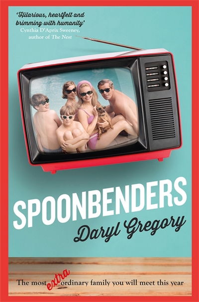 Cover for Daryl Gregory · Spoonbenders: A BBC Radio 2 Book Club Choice - the perfect summer read! (Paperback Book) (2018)