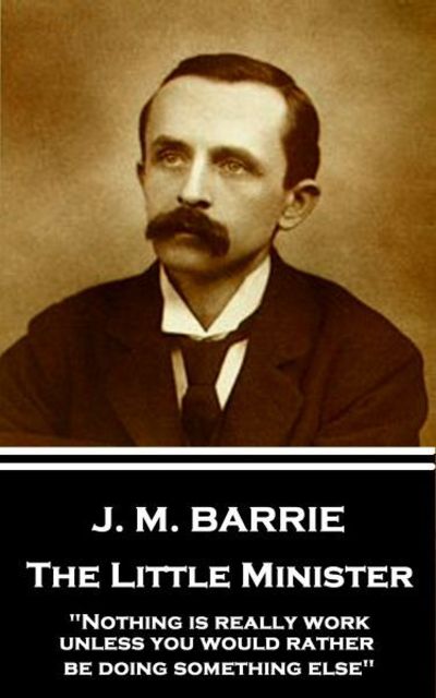 Cover for James Matthew Barrie · J.M. Barrie - The Little Minister (Paperback Bog) (2017)