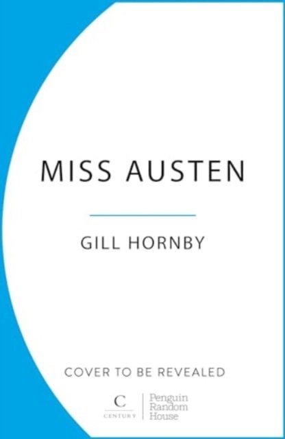 Cover for Gill Hornby · Miss Austen: the #1 bestseller and one of the best novels of the year according to the Times and Observer (Taschenbuch) (2024)